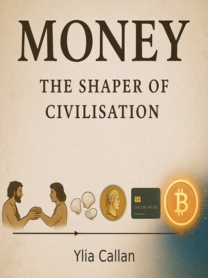 cover image of Money--The Shaper of Civilisation